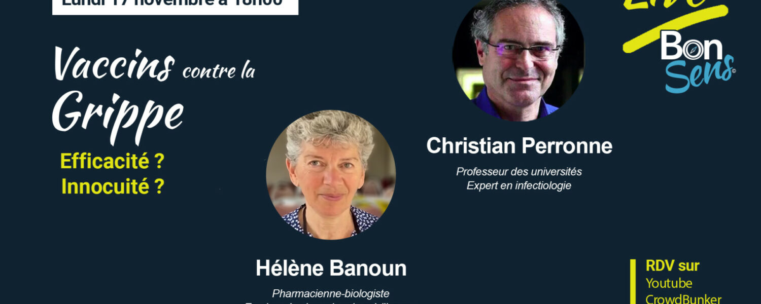 Live avec Hélène Banoun et Christian Perronne – Vaccins contre la grippe : Efficacité ? Innocuité ?